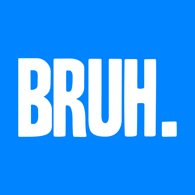 BRUH by C.Note