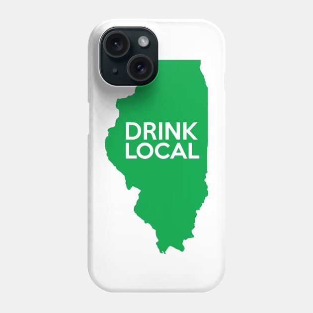 Illinois Drink Local IL Green Phone Case by mindofstate