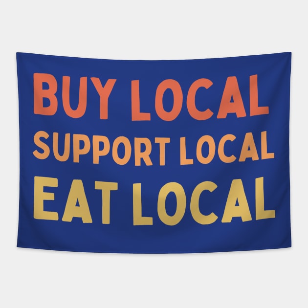 Buy Local Support Local Eat Local Tapestry by High Altitude