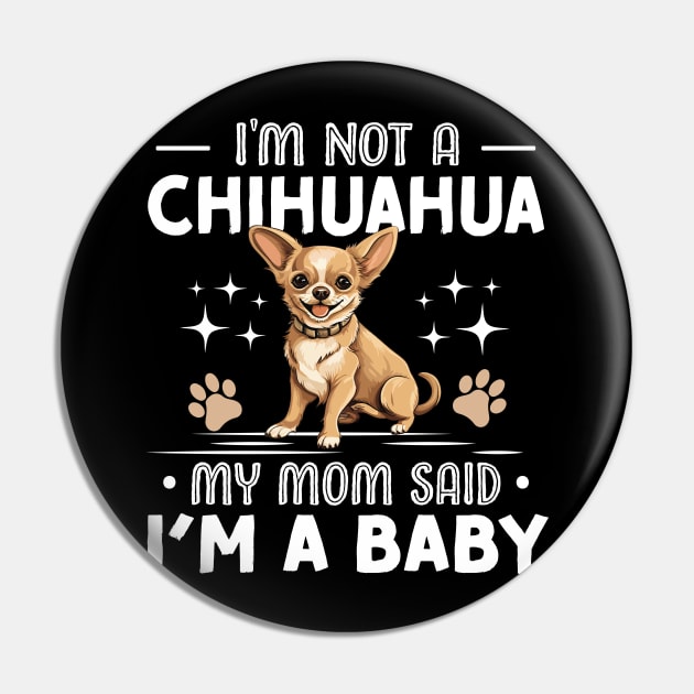 i'm not a chihuahua my mom said im a baby Pin by TheDesignDepot