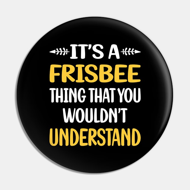 You Would Not Understand Frisbee Pin by symptomovertake