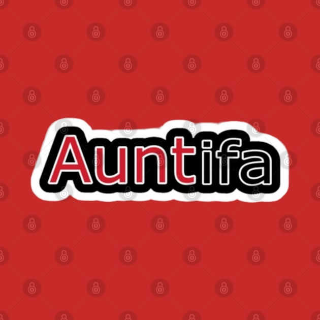 Auntifa - Front by Subversive-Ware 