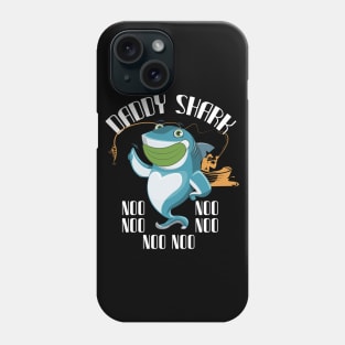 Daddy shark noo noo noo Phone Case