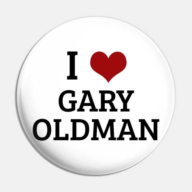 I Heart Gary Oldman Pin by planetary