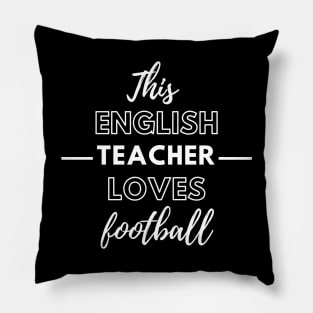 This English Teacher Loves Football Pillow