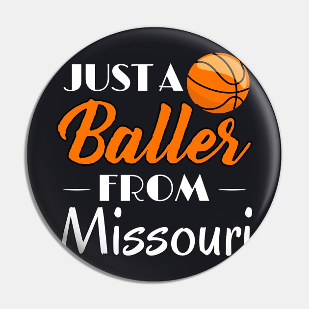 Just a Baller from Missouri Basketball Player T-Shirt Pin by GreenCowLand