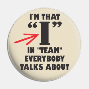 I in team INTJ bossy loner anti-social teamwork sarcasm Pin