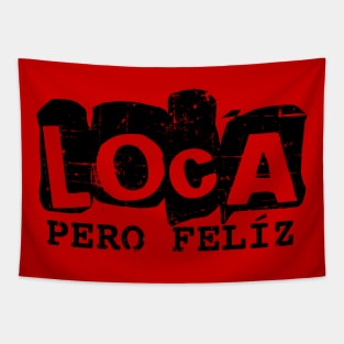 Loca pero feliz - crazy but happy - black design Tapestry