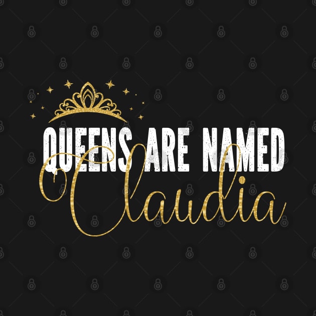 Queens Are Named Claudia Personalized First Name Girl print by Grabitees