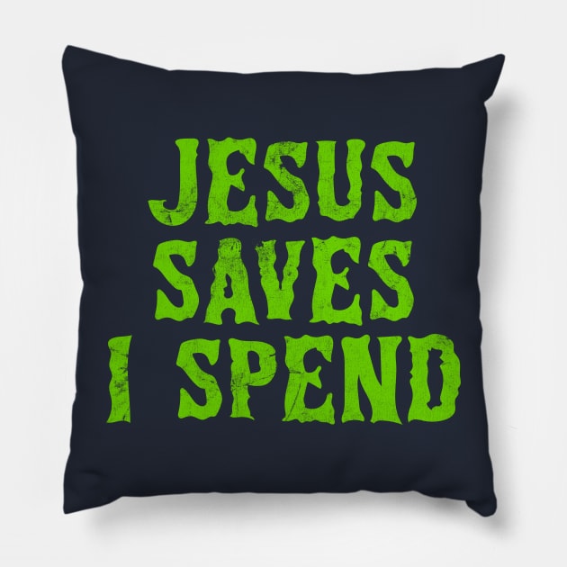 Jesus Saves I Spend Pillow by DankFutura