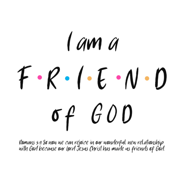 I am a FRIEND of God by FTLOG