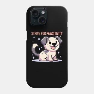 Strive for Pawsitivity Phone Case