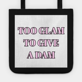 Too Glam To Give A Dam Tote