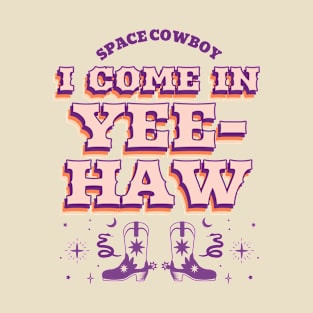 Space Cowboy I Come In Yee-Haw Design T-Shirt