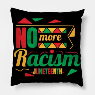 No More Racism Freedom Day Juneteenth Pillow