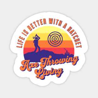 Axe Throwing Living, Axe Thrower, Hatchet Swag, Axe Life, Retro Design, Life is Good Magnet