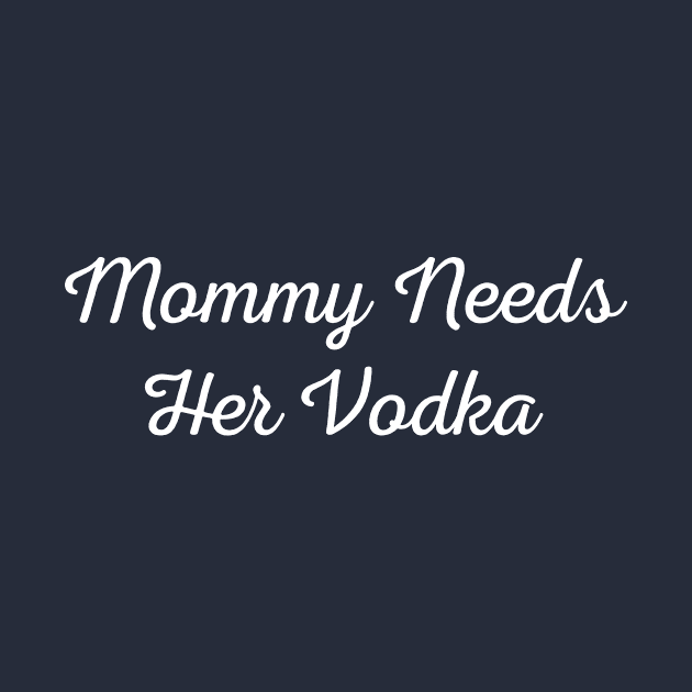 Mommy needs her vodka by imnicole91