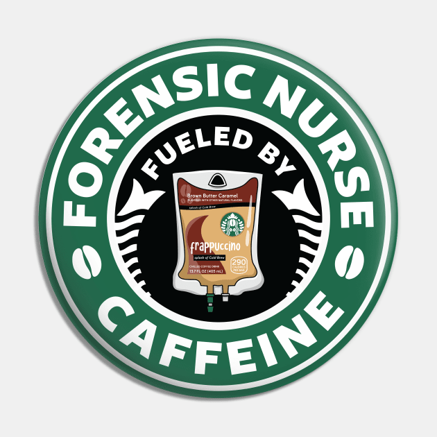 Forensic Nurse Fueled By Caffeine Pin by spacedowl