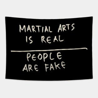 Martial Art Is Real, People Are Fake Tapestry