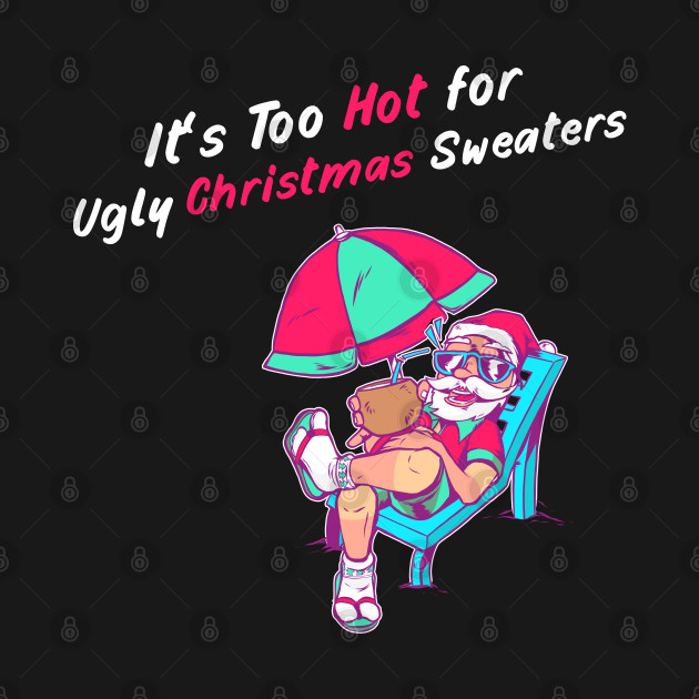 Disover This Is My It's Too Hot For Ugly Christmas Sweaters Cool - Ugly Christmas Sweaters Styles - T-Shirt