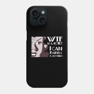 WTF is a 401K Funny tweets Phone Case