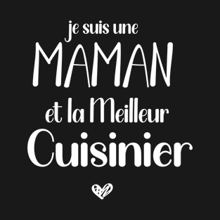 je suis une maman et la Meilleur cuisinier T-Shirt