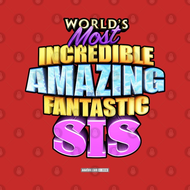 WORLD'S MOST INCREDIBLE AMAZING FANTASTIC SIS! by MannArtt