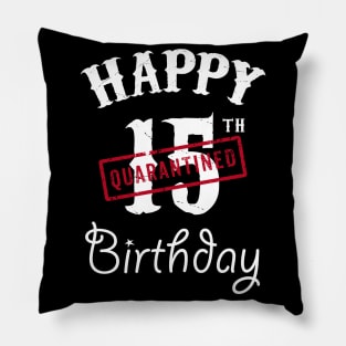 Happy 15th Quarantined Birthday Pillow