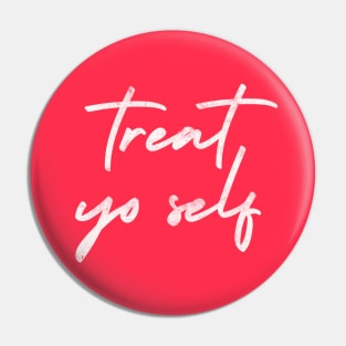 Treat Yo Self Pin