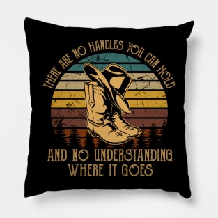 There Are No Handles You Can Hold. And No Understanding Where It Goes Western Cowboy Pillow