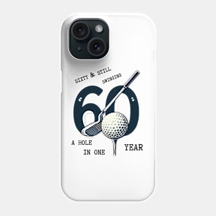 Celebrate Turning 60 with Our "Sixty and Still Swinging" Golf T-Shirt Phone Case