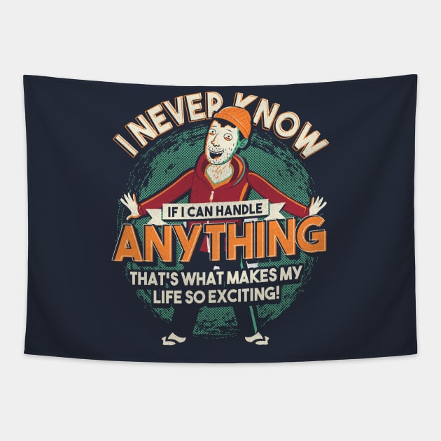 I Never Know If I Can Handle Anything Tapestry by TomTrager