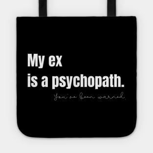 My Ex Is a Psychopath Tote