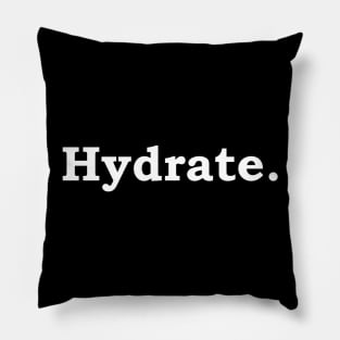 Hydrate - white lettering Pillow