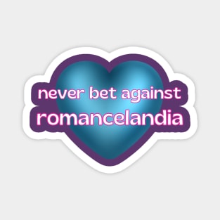 Never Bet Against Romancelandia Magnet