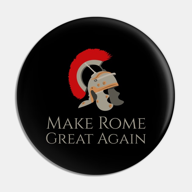 Make Rome Great Again - SPQR Ancient Roman Legion Helmet Pin by Styr Designs