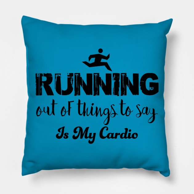 Running out of things to say is my cardio Pillow by Alema Art