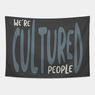 We're Cultured People Tapestry