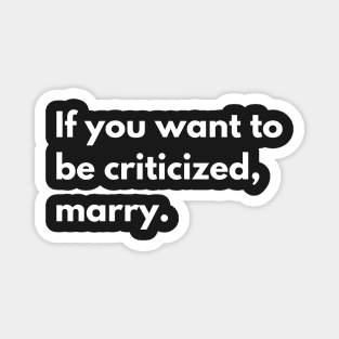 If you want to be criticized, marry Magnet