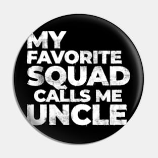 My Favorite Squad Calls Me Uncle Funny Pin