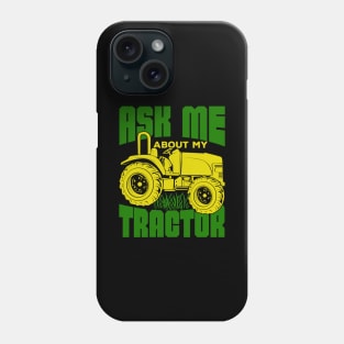 Ask Me About My Tractor Farmer Gift Phone Case