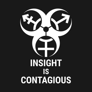 insight is contagious (trans biohazard) - white text T-Shirt