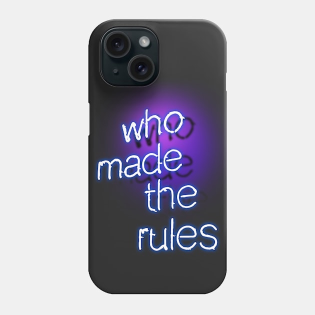 Who Made The Rules Phone Case by Looki