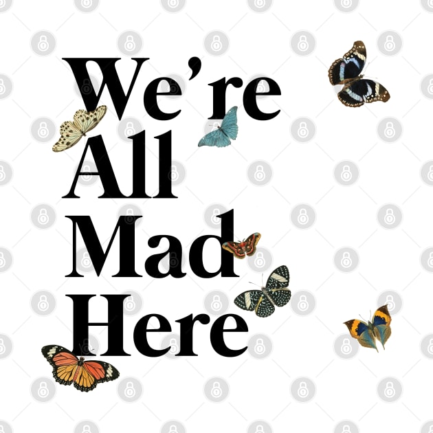 We're All Mad Here (black) by Epic Færytales