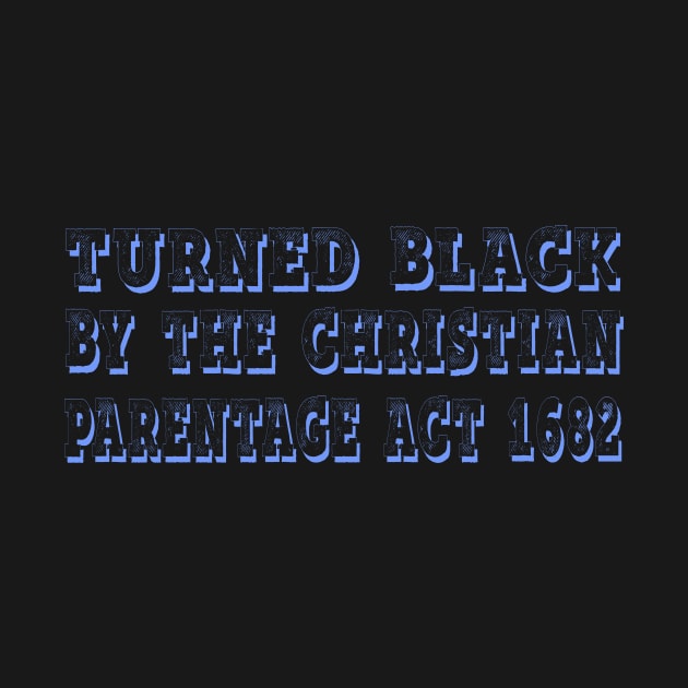 Graphic Design for Turned Black by the Christian Parentage Act by Ximura Speaks