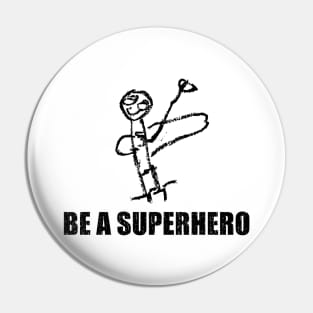 Be A Superhero Pin