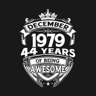 December 1979 44 Years Of Being Awesome T-Shirt