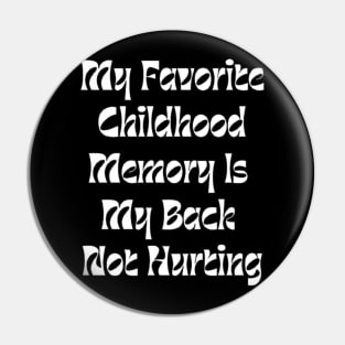 My Favorite Childhood Memory Is My Back Not Hurting Pin