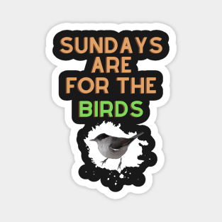 Sundays are for the birds Magnet