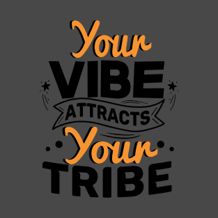 YOUR VIBE ATTRACTS YOUR TRIBE T-Shirt